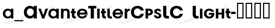 a_AvanteTitlerCpsLC Light字体转换